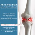 Don’t Kneel Down to Knee Pain: Ayurveda Offers a Natural Path to Relief